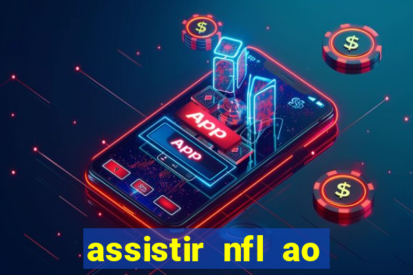 assistir nfl ao vivo gratis